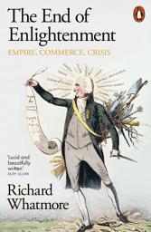 Icon image The End of Enlightenment: Empire, Commerce, Crisis