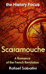 Icon image Scaramouche, A Romance of the French Revolution: the History Focus