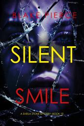 Icon image Silent Smile (A Sheila Stone Suspense Thriller—Book Ten)