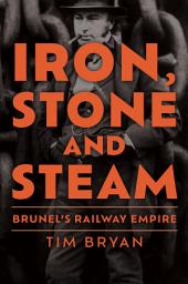 Icon image Iron, Stone and Steam: Brunel's Railway Empire