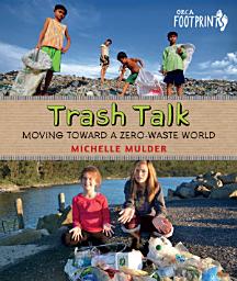 Icon image Trash Talk: Moving Toward a Zero-Waste World