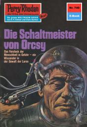 Icon image Perry Rhodan 740: Der Schaltmeister von Orcsy: Perry Rhodan-Zyklus "Aphilie"