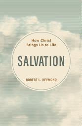 Icon image Salvation: How Christ Brings Us to Life