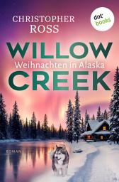 Icon image Willow Creek - Weihnachten in Alaska: Roman | Band 5