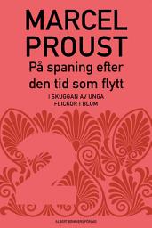 Icon image På spaning efter den tid som flytt. D 2, I skuggan av unga flickor i blom