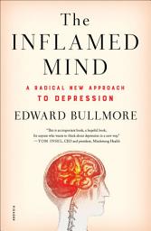 Icon image The Inflamed Mind: A Radical New Approach to Depression