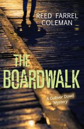 Icon image The Boardwalk: A Gulliver Dowd Mystery