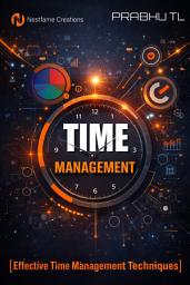 Icon image TIME MANAGEMENT: Effective Time Management Techniques