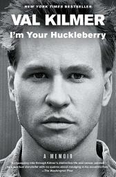 Icon image I'm Your Huckleberry: A Memoir