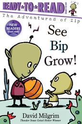 Icon image See Bip Grow!: Ready-to-Read Ready-to-Go!