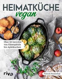 Icon image Heimatküche vegan: Über 60 Gerichte von Käsespätzle bis Apfelkuchen. Mit Klassikern aus der deutschen, österreichischen und Schweizer Küche. Traditionelle Rezepte – pflanzlich und ohne Fleisch