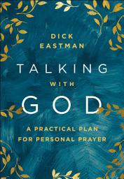 Icon image Talking with God: A Practical Plan for Personal Prayer