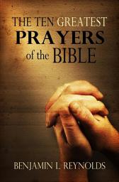 Icon image The Ten Greatest Prayers of the Bible