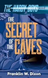 Icon image The Secret of the Caves: The Hardy Boys Book 7