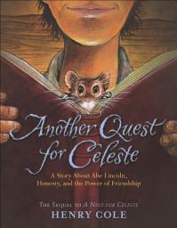 Icon image Another Quest for Celeste: A Story About Abe Lincoln, Honesty, and the Power of Friendship