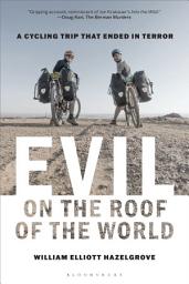 Icon image Evil on the Roof of the World: A Cycling Trip that Ended in Terror