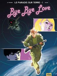 Icon image Le paradis sur terre: Bye Bye Love