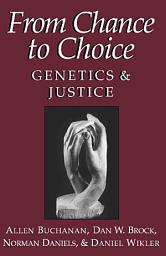 Icon image From Chance to Choice: Genetics and Justice
