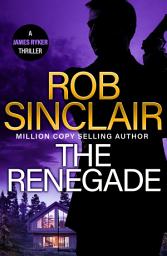 Icon image The Renegade: The edge-of-your-seat action thriller from MILLION COPY BESTSELLER Rob Sinclair