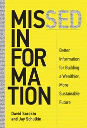 Icon image Missed Information: Better Information for Building a Wealthier, More Sustainable Future