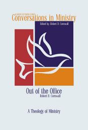 Icon image Out of the Office: A Theology of Ministry