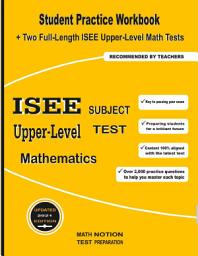 Icon image ISEE Upper-Level Subject Test Mathematics: Student Practice Workbook + Two Full-Length ISEE Upper-Level Math Tests