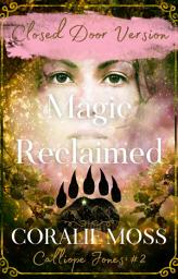 Icon image Magic Reclaimed - Closed Door Version (Calliope Jones series book 2)