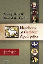 Icon image Handbook of Catholic Apologetics: Reasoned Answers to Questions of Faith