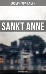 Icon image Sankt Anne (Historischer Roman): Roman