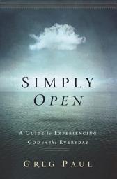 Icon image Simply Open: A Guide to Experiencing God in the Everyday