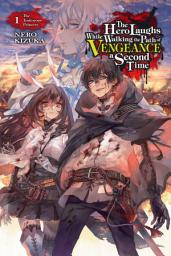 Icon image The Hero Laughs While Walking the Path o: The Hero Laughs While Walking the Path of Vengeance a Second Time, Vol. 1 (light novel)