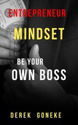 Icon image ENTREPRENEUR MINDSET: Be Your Own Boss
