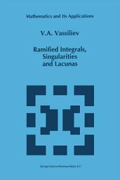 Icon image Ramified Integrals, Singularities and Lacunas