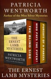 Icon image The Ernest Lamb Mysteries: The Blind Side, Who Pays the Piper?, and Pursuit of a Parcel