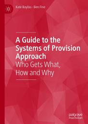 Icon image A Guide to the Systems of Provision Approach: Who Gets What, How and Why