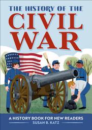 Icon image The History of the Civil War: A History Book for New Readers