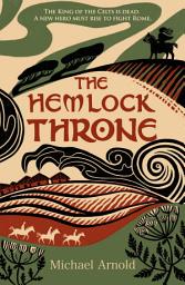 Icon image The Hemlock Throne: The epic historical fiction novel about the Roman invasion of Britain