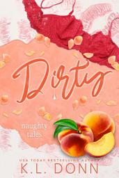 Icon image Dirty: An age gap, best friends neighbor, daddy, high school, erotic romance