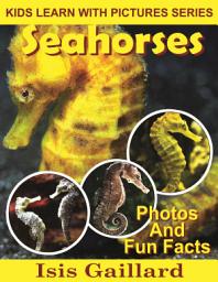 Icon image Seahorses Photos and Fun Facts for Kids: Amazing Animal Pictures in Nature