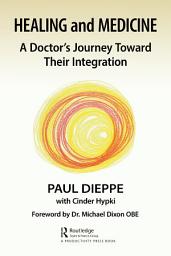 Icon image Healing and Medicine: A Doctor's Journey Toward Their Integration