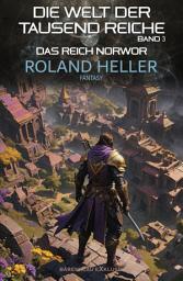 Icon image Die Welt der Tausend Reiche, Band 3: Das Reich Norwor: Ein Fantasy-Roman