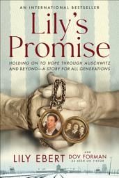 Icon image Lily's Promise: Holding On to Hope Through Auschwitz and Beyond—A Story for All Generations