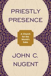 Icon image Priestly Presence: A Church for the Worlds Sake