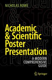 Icon image Academic & Scientific Poster Presentation: A Modern Comprehensive Guide