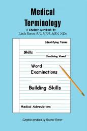 Icon image Medical Terminology: A Student Workbook