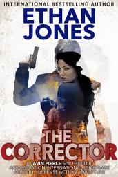 Icon image The Corrector: A Javin Pierce Spy Thriller: Action, Mystery, International Espionage and Suspense - Book 1