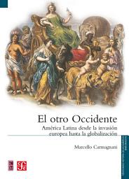 Icon image El otro Occidente: América Latina desde la invasión europea hasta la globalización