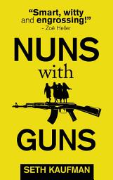 Icon image Nuns with Guns: A Novel