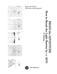 Icon image Begin the Adventure / How to Break the Light Barrier by A. D. 2070 (second edition): How to Break the Light Barrier by A.D. 2070