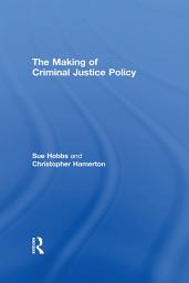 Icon image The Making of Criminal Justice Policy